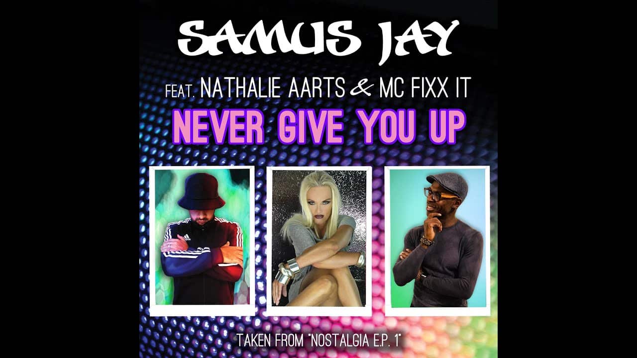 SAMUS JAY feat. NATHALIE AARTS & MC FIXX IT - Never Give You Up 2023